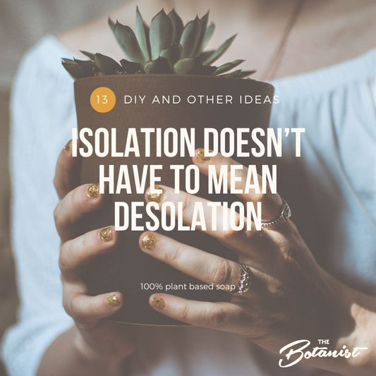 13. Isolation doesn’t have to mean desolation